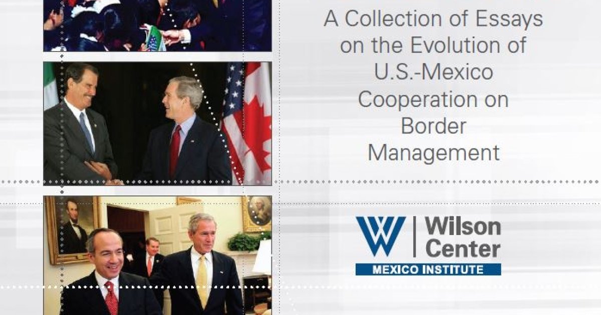 An Overview Of U.S.-Mexico Border Relations | Wilson Center